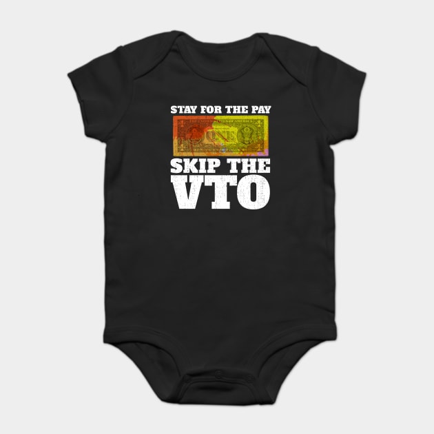 Stay For The Pay Skip The VTO Baby Bodysuit by belownormal